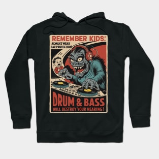 Remember Kids - Drum and Bass Will Destroy Your Hearing Hoodie